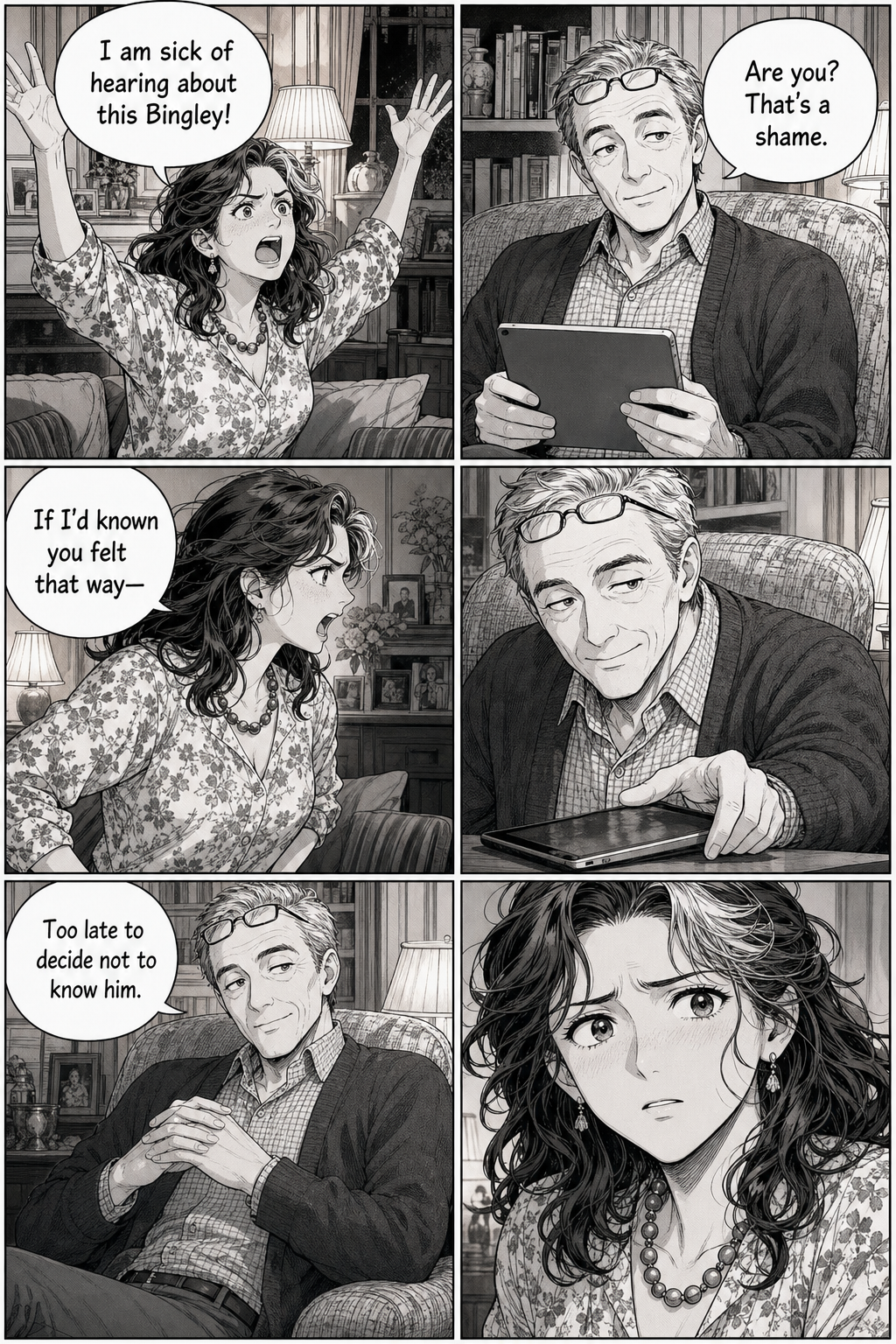 Mrs. Bennet declares she is sick of hearing about Bingley. Mr. Bennet, mock-surprised, sets his tablet down and casually remarks that it is too late to decide not to know him — leaving her frozen in confusion.